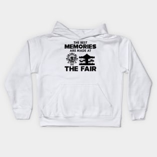 THE BEST MEMORIES ARE MADE AT THE FAIR Kids Hoodie